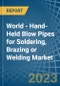 World - Hand-Held Blow Pipes for Soldering, Brazing or Welding - Market Analysis, forecast, Size, Trends and Insights. Update: COVID-19 Impact - Product Image