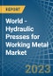 World - Hydraulic Presses for Working Metal - Market Analysis, forecast, Size, Trends and Insights. Update: COVID-19 Impact - Product Thumbnail Image