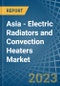 Asia - Electric Radiators and Convection Heaters - Market Analysis, Forecast, Size, Trends and Insights. Update: COVID-19 Impact - Product Image