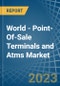 World - Point-Of-Sale Terminals and Atms - Market Analysis, Forecast, Size, Trends and Insights. Update: COVID-19 Impact - Product Thumbnail Image