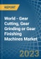 World - Gear Cutting, Gear Grinding or Gear Finishing Machines - Market Analysis, Forecast, Size, Trends and Insights. Update: COVID-19 Impact - Product Image