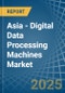 Asia - Digital Data Processing Machines - Market Analysis, Forecast, Size, Trends and Insights. Update: COVID-19 Impact - Product Thumbnail Image