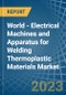 World - Electrical Machines and Apparatus for Welding Thermoplastic Materials - Market Analysis, forecast, Size, Trends and Insights. Update: COVID-19 Impact - Product Image