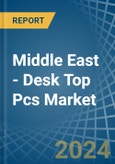 Middle East - Desk Top Pcs - Market Analysis, Forecast, Size, Trends and Insights. Update: COVID-19 Impact- Product Image