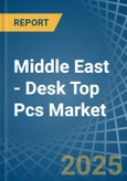 Middle East - Desk Top Pcs - Market Analysis, Forecast, Size, Trends and Insights. Update: COVID-19 Impact- Product Image