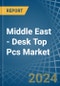 Middle East - Desk Top Pcs - Market Analysis, Forecast, Size, Trends and Insights. Update: COVID-19 Impact - Product Thumbnail Image