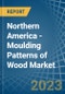 Northern America - Moulding Patterns of Wood - Market Analysis, Forecast, Size, Trends and Insights. Update: COVID-19 Impact - Product Image