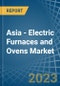Asia - Electric Furnaces and Ovens - Market Analysis, Forecast, Size, Trends and Insights. Update: COVID-19 Impact - Product Image