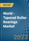 World - Tapered Roller Bearings - Market Analysis, Forecast, Size, Trends and Insights. Update: COVID-19 Impact - Product Image