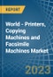 World - Printers, Copying Machines and Facsimile Machines - Market Analysis, Forecast, Size, Trends and Insights. Update: COVID-19 Impact - Product Image