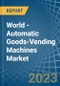 World - Automatic Goods-Vending Machines - Market Analysis, Forecast, Size, Trends and Insights. Update: COVID-19 Impact - Product Image