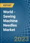 World - Sewing Machine Needles - Market Analysis, Forecast, Size, Trends and Insights. Update: COVID-19 Impact - Product Image