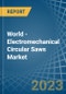 World - Electromechanical Circular Saws - Market Analysis, Forecast, Size, Trends and Insights. Update: COVID-19 Impact - Product Image