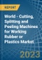World - Cutting, Splitting and Peeling Machines for Working Rubber or Plastics - Market Analysis, forecast, Size, Trends and Insights. Update: COVID-19 Impact - Product Image