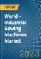 World - Industrial Sewing Machines - Market Analysis, Forecast, Size, Trends and Insights. Update: COVID-19 Impact - Product Image