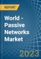 World - Passive Networks - Market Analysis, Forecast, Size, Trends and Insights. Update: COVID-19 Impact - Product Image