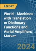 World - Machines with Translation or Dictionary Functions and Aerial Amplifiers - Market Analysis, Forecast, Size, Trends and Insights. Update: COVID-19 Impact- Product Image