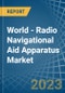 World - Radio Navigational Aid Apparatus - Market Analysis, Forecast, Size, Trends and Insights. Update: COVID-19 Impact - Product Image