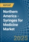 Northern America - Syringes for Medicine - Market Analysis, forecast, Size, Trends and Insights. Update: COVID-19 Impact - Product Thumbnail Image