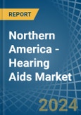 Northern America - Hearing Aids - Market Analysis, Forecast, Size, Trends and Insights. Update: COVID-19 Impact- Product Image