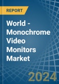 World - Monochrome Video Monitors - Market Analysis, Forecast, Size, Trends and Insights. Update: COVID-19 Impact- Product Image