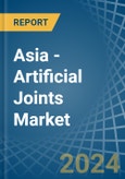 Asia - Artificial Joints - Market Analysis, Forecast, Size, Trends and Insights. Update: COVID-19 Impact- Product Image