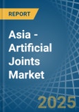 Asia - Artificial Joints - Market Analysis, Forecast, Size, Trends and Insights. Update: COVID-19 Impact- Product Image