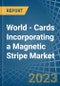 World - Cards Incorporating a Magnetic Stripe - Market analysis, Forecast, Size, Trends and Insights. Update: COVID-19 Impact - Product Image