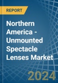 Northern America - Unmounted Spectacle Lenses - Market Analysis, Forecast, Size, Trends and Insights. Update: COVID-19 Impact- Product Image
