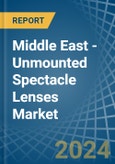 Middle East - Unmounted Spectacle Lenses - Market Analysis, Forecast, Size, Trends and Insights. Update: COVID-19 Impact- Product Image