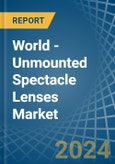 World - Unmounted Spectacle Lenses - Market Analysis, Forecast, Size, Trends and Insights. Update: COVID-19 Impact- Product Image