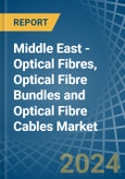 Middle East - Optical Fibres, Optical Fibre Bundles and Optical Fibre Cables - Market Analysis, Forecast, Size, Trends and Insights. Update: COVID-19 Impact- Product Image