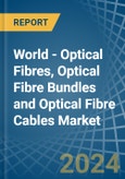 World - Optical Fibres, Optical Fibre Bundles and Optical Fibre Cables - Market Analysis, Forecast, Size, Trends and Insights. Update: COVID-19 Impact- Product Image