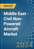 Middle East - Civil Non-Powered Aircraft - Market Analysis, Forecast, Size, Trends and Insights. Update: COVID-19 Impact- Product Image