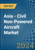 Asia - Civil Non-Powered Aircraft - Market Analysis, Forecast, Size, Trends and Insights. Update: COVID-19 Impact- Product Image