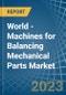 World - Machines for Balancing Mechanical Parts - Market Analysis, forecast, Size, Trends and Insights. Update: COVID-19 Impact - Product Image