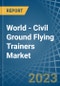 World - Civil Ground Flying Trainers - Market Analysis, Forecast, Size, Trends and Insights. Update: COVID-19 Impact - Product Image