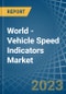 World - Vehicle Speed Indicators - Market Analysis, Forecast, Size, Trends and Insights. Update: COVID-19 Impact - Product Thumbnail Image