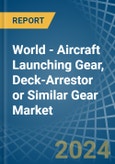 World - Aircraft Launching Gear, Deck-Arrestor or Similar Gear - Market Analysis, Forecast, Size, Trends and Insights. Update: COVID-19 Impact- Product Image
