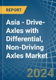 Asia - Drive-Axles with Differential, Non-Driving Axles - Market Analysis, Forecast, Size, Trends and Insights. Update: COVID-19 Impact- Product Image