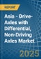 Asia - Drive-Axles with Differential, Non-Driving Axles - Market Analysis, Forecast, Size, Trends and Insights. Update: COVID-19 Impact - Product Thumbnail Image