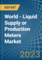 World - Liquid Supply or Production Meters - Market Analysis, Forecast, Size, Trends and Insights. Update: COVID-19 Impact - Product Image