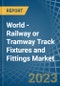 World - Railway or Tramway Track Fixtures and Fittings - Market Analysis, Forecast, Size, Trends and Insights. Update: COVID-19 Impact - Product Image