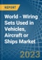 World - Wiring Sets Used in Vehicles, Aircraft or Ships - Market Analysis, Forecast, Size, Trends and insights. Update: COVID-19 Impact - Product Image