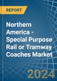 Northern America - Special Purpose Rail or Tramway Coaches - Market Analysis, Forecast, Size, Trends and Insights. Update: COVID-19 Impact- Product Image