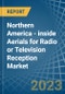 Northern America - inside Aerials for Radio or Television Reception - Market Analysis, forecast, Size, Trends and Insights. Update: COVID-19 Impact - Product Thumbnail Image