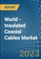 World - Insulated Coaxial Cables - Market Analysis, Forecast, Size, Trends and Insights. Update: COVID-19 Impact - Product Image