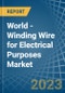 World - Winding Wire for Electrical Purposes - Market Analysis, forecast, Size, Trends and Insights. Update: COVID-19 Impact - Product Image