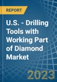 U.S. - Drilling Tools with Working Part of Diamond - Market Analysis, Forecast, Size, Trends and Insights. Update: COVID-19 Impact- Product Image