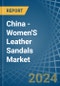 China - Women'S Leather Sandals - Market Analysis, Forecast, Size, Trends and Insights. Update: COVID-19 Impact - Product Thumbnail Image